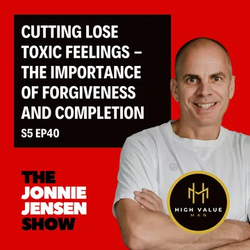 Cutting Lose Toxic Feelings - The Importance Of Forgiveness And Completion cover