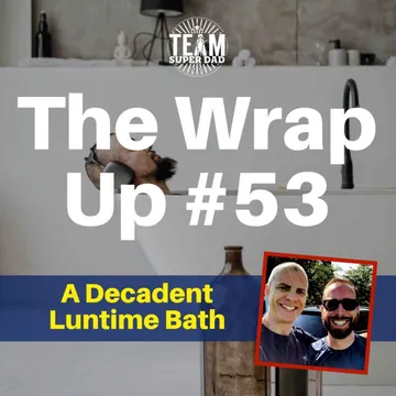 A Decadent Lunch Time Bath - it's the Wrap Up #53 cover
