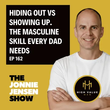 Hiding Out vs Showing Up: The Masculine Skill Every Dad Needs cover