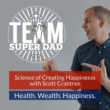 The Science Of Creating Happiness with Scott Crabtree cover