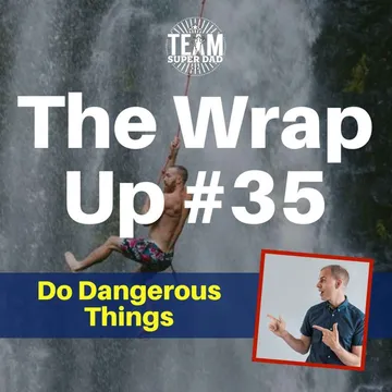 Do Dangerous Things - The Wrap Up #35 cover