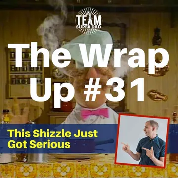 This Shizzle Got Serious - The Wrap Up #31 cover