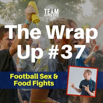 Football, Sex & Food Fights - The Wrap Up #37 cover