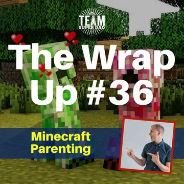 Minecraft Parenting - The Wrap Up #36 cover