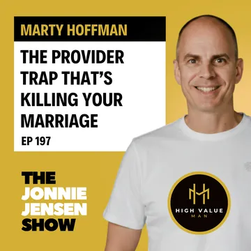 The Provider Trap That Kills A Mans Marriage feat: Marty Hoffman