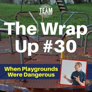When Playgrounds Were Dangerous - The Wrap Up #30 cover